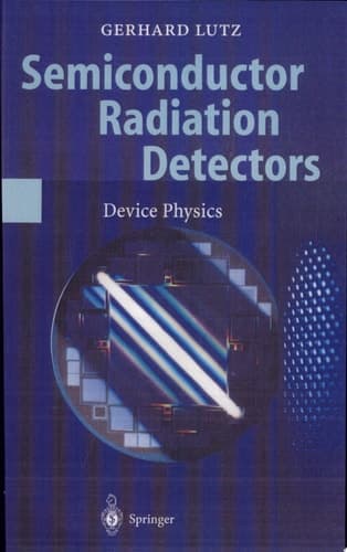 Semiconductor Radiation Detectors Device Physics