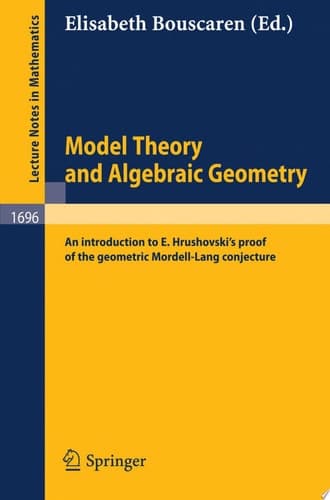 Model Theory and Algebraic Geometry An Introduction to E. Hrushovski's Proof of the Geometric Mordell-Lang Conjecture