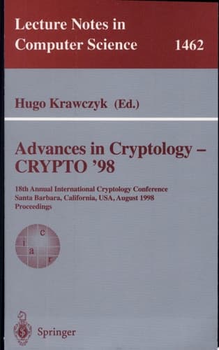 Advances in Cryptology - CRYPTO '98 18th Annual International Cryptology Conference, Santa Barbara, California, USA, August 23-27, 1998, Proceedings