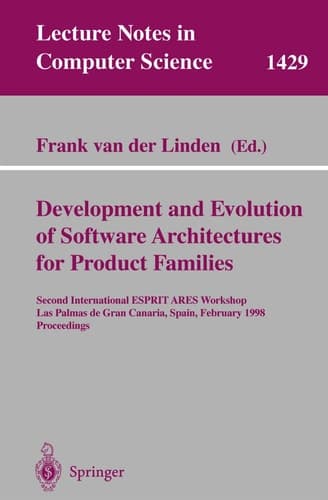 Development and Evolution of Software Architectures for Product Families Second International ESPRIT ARES Workshop, Las Palmas de Gran Canaria, Spain, February 26–27, 1998, Proceedings