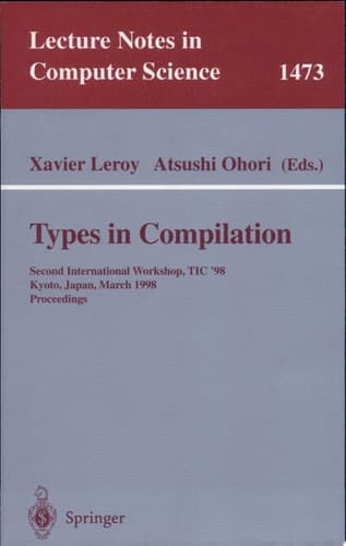 Types in Compilation Second International Workshop, TIC'98, Kyoto, Japan, March 25-27, 1998 Proceedings
