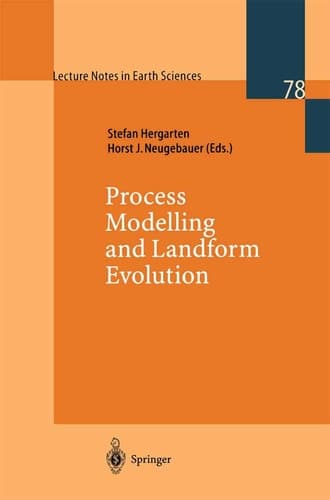 Process Modelling and Landform Evolution (Lecture Notes in Earth Sciences, 78)