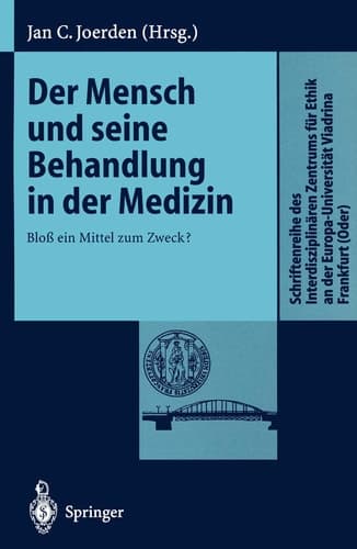 Der Mensch und seine Behandlung in der Medizin Bloß ein Mittel zum Zweck?