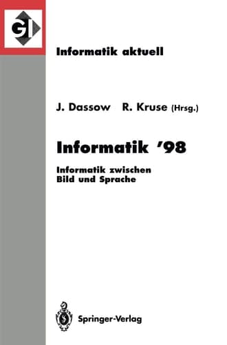Informatik ’98 Informatik zwischen Bild und Sprache 28. Jahrestagung der Gesellschaft für Informatik Magdeburg, 21.–25. September 1998