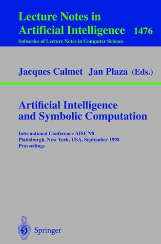 Artificial Intelligence and Symbolic Computation International Conference AISC'98, Plattsburgh, New York, USA, September 16-18, 1998, Proceedings