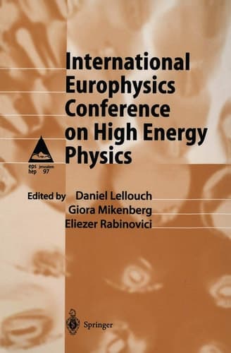 International Europhysics Conference on High Energy Physics: Proceedings of the International Europhysics Conference on High Energy Physics Held at Jerusalem, Israel, 19–25 August 1997