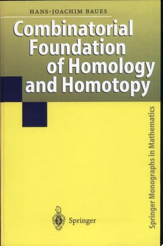 Combinatorial Foundation of Homology and Homotopy Applications to Spaces, Diagrams, Transformation Groups, Compactifications, Differential Algebras, Algebraic Theories, Simplicial Objects, and Resolutions