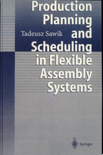 Production Planning and Scheduling in Flexible Assembly Systems With 66 Figures and 51 Tables