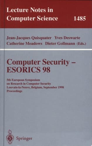Computer Security - ESORICS 98 5th European Symposium on Research in Computer Security, Louvain-la-Neuve, Belgium, September 16-18, 1998, Proceedings