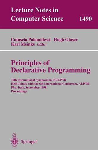 Principles of Declarative Programming 10th International Symposium PLILP'98, Held Jointly with the 6th International Conference ALP'98, Pisa, Italy, September 16-18, 1998 Proceedings
