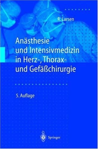 Anästhesie und Intensivmedizin in Herz-, Thorax- und Gefäßchirurgie mit 29 Tabellen