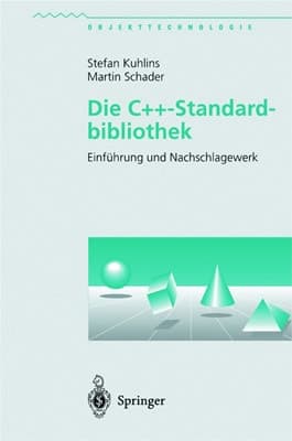 Die C++-Standardbibliothek Einführung und Nachschlagewerk ; mit 37 Tabellen