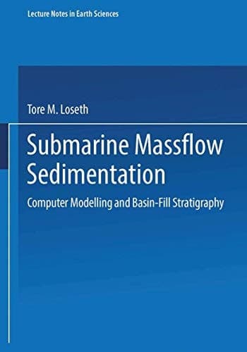 Submarine Massflow Sedimentation: Computer Modelling and Basin-Fill Stratigraphy (Lecture Notes in Earth Sciences, 82)
