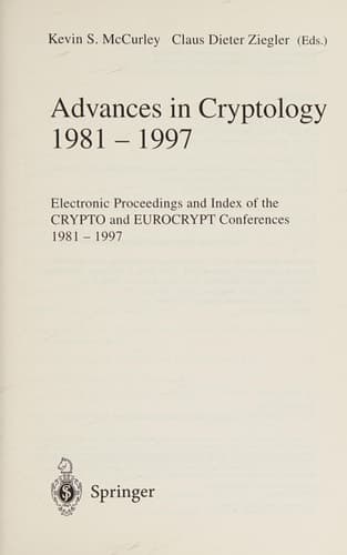 Advances in Cryptology 1981 - 1997: Electronic Proceedings and Index of the CRYPTO and EUROCRYPT Conference, 1981 - 1997 (Lecture Notes in Computer Science, 1440)