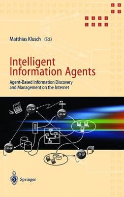 Intelligent Information Agents: Agent-Based Information Discovery and Management on the Internet
