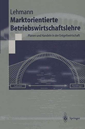 Marktorientierte Betriebswirtschaftslehre Planen und Handeln in der Entgeltwirtschaft