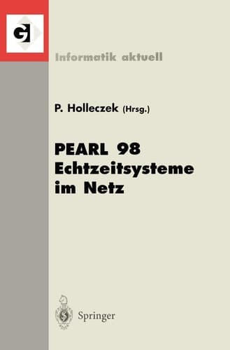 PEARL 98 Echtzeitsysteme im Netz Workshop über Realzeitsysteme