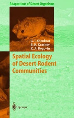 Spatial Ecology of Desert Rodent Communities (Adaptations of Desert Organisms)