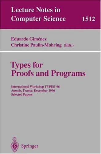 Types for Proofs and Programs International Workshop TYPES'96, Aussois, France, December 15-19, 1996 Selected Papers