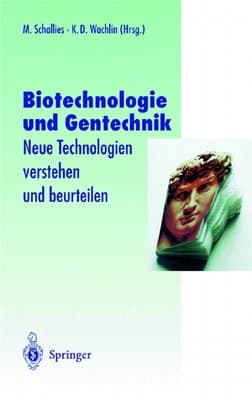 Biotechnologie und Gentechnik Neue Technologien verstehen und beurteilen