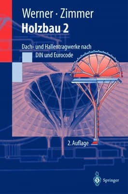 Holzbau Dach- und Hallentragwerke nach DIN und Eurocode