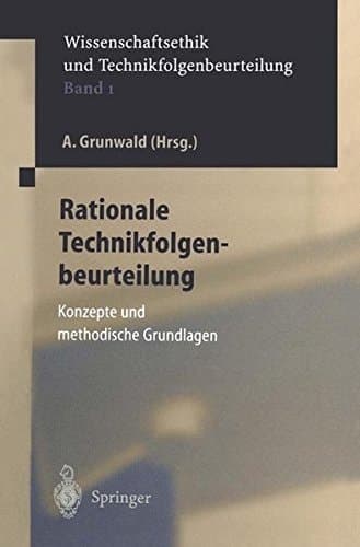 Rationale Technikfolgenbeurteilung: Konzeption und methodische Grundlagen (Ethics of Science and Technology Assessment) (German Edition)