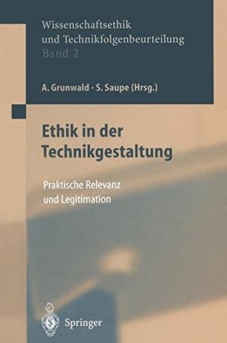 Ethik in der Technikgestaltung Praktische Relevanz und Legitimation