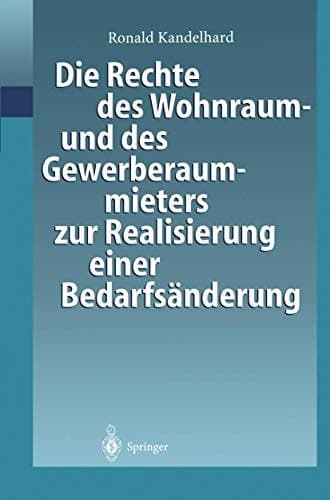 Die Rechte des Wohnraum- und des Gewerberaummieters zur Realisierung einer Bedarfsänderung gesellschaftsrechtlichen Umstrukturierung der Mieterseite