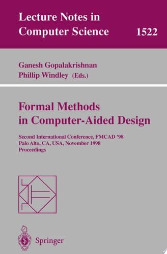 Formal Methods in Computer-Aided Design Second International Conference, FMCAD '98, Palo Alto, CA, USA, November 4-6, 1998, Proceedings