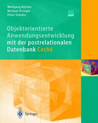 Objektorientierte Anwendungsentwicklung mit der postrelationalen Datenbank Caché mit 71 Tabellen