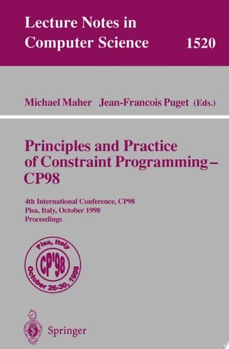 Principles and Practice of Constraint Programming - CP98 4th International Conference, CP98, Pisa, Italy, October 26-30, 1998, Proceedings