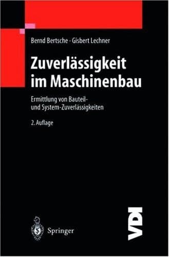 Zuverlässigkeit im Maschinenbau Ermittlung von Bauteil- und System- Zuverlässigkeiten