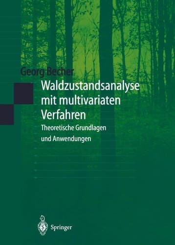 Waldzustandsanalyse mit multivariaten Verfahren theoretische Grundlagen und Anwendungen ; mit 63 Tabellen