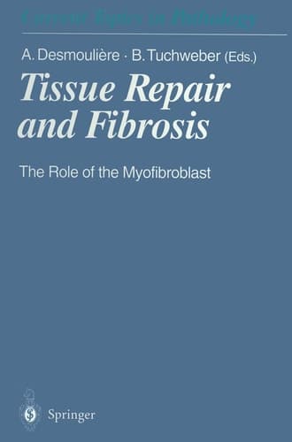 Tissue Repair and Fibrosis: The Role of the Myofibroblast (Current Topics in Pathology)