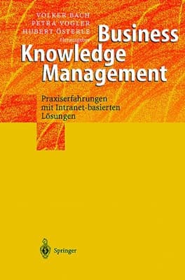 Business Knowledge Management Praxiserfahrungen mit Intranetbasierten Lösungen
