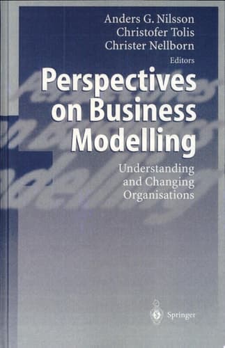 Perspectives on Business Modelling Understanding and Changing Organisations