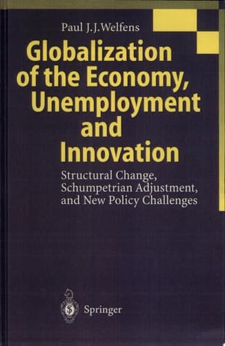 Globalization of the Economy, Unemployment and Innovation Structural Change, Schumpetrian Adjustment, and New Policy Challenges