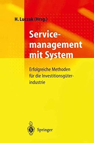 Servicemanagement mit System Erfolgreiche Methoden für die Investitionsgüterindustrie
