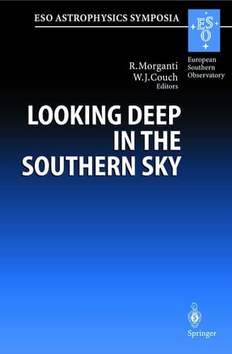 Looking Deep in the Southern Sky: Proceedings of the ESO/Australia Workshop Held at Sydney, Australia, 10–12 December 1997 (ESO Astrophysics Symposia)