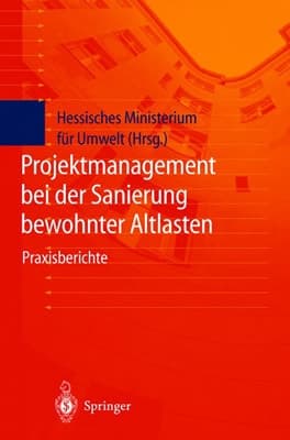 Projektmanagement bei der Sanierung bewohnter Altlasten Praxisberichte der Tagung Bewohnte Altlasten II vom 21. und 22. Januar 1998 in der Kongreßhalle Gießen