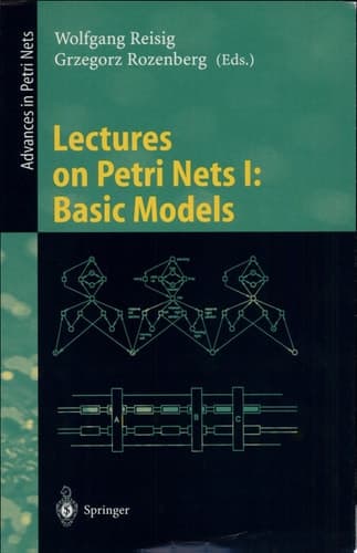 Lectures on Petri Nets I: Basic Models Advances in Petri Nets
