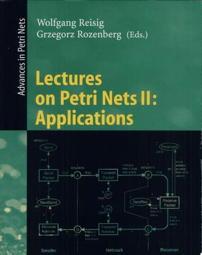 Lectures on Petri Nets II: Applications Advances in Petri Nets