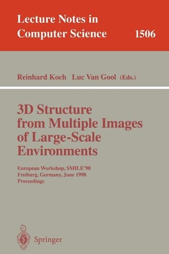 3D Structure from Multiple Images of Large-Scale Environments: European Workshop, SMILE'98, Freiburg, Germany, June 6-7, 1998, Proceedings (Lecture Notes in Computer Science, 1506)