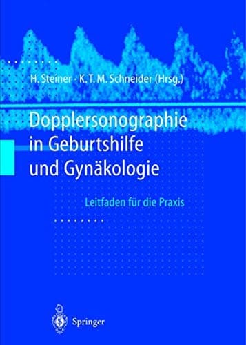 Dopplersonographie in Geburtshilfe und Gynäkologie Leitfaden für die Praxis