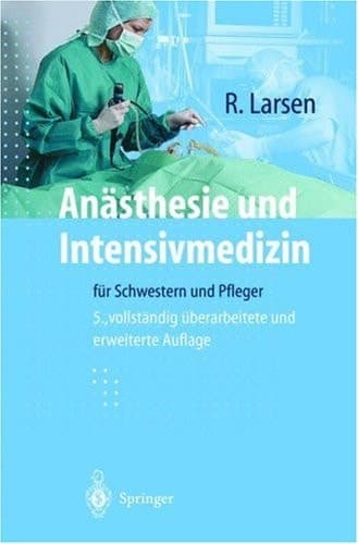 Anästhesie und Intensivmedizin für Schwestern und Pfleger mit 95 Tabellen