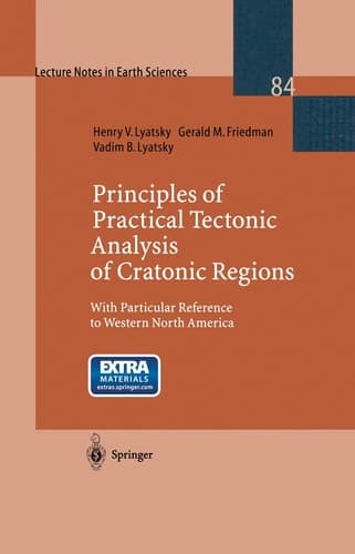 Principles of Practical Tectonic Analysis of Cratonic Regions: With Particular Reference to Western North America (Lecture Notes in Earth Sciences, 84)