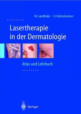 Lasertherapie in der Dermatologie Atlas und Lehrbuch