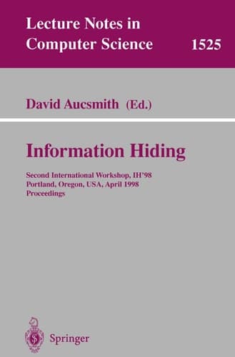 Information Hiding Second International Workshop, IH’98, Portland, Oregon, USA, April 14–17, 1998, Proceedings