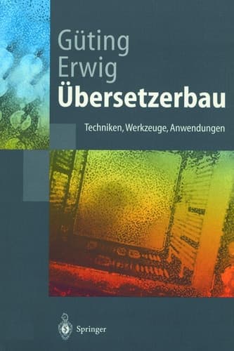 Übersetzerbau Techniken, Werkzeuge, Anwendungen