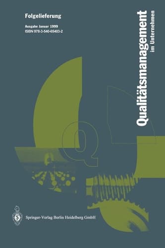 Qualitätsmanagement im Unternehmen Grundlagen, Methoden und Werkzeuge, Praxisbeispiele
